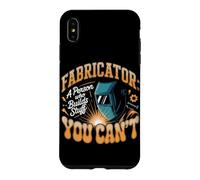 Fabricator I Build Stuff You Can't Fabricator Metal Worker Case for iPhone XS Max