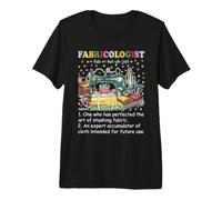 Fabricologist Definition Funny Fabricaholic Quilting Sewing Premium T-Shirt