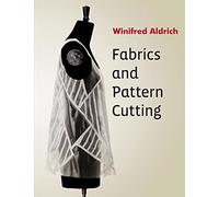 Fabrics and Pattern Cutting: Fabric, Form and Flat Pattern Cutting