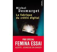 Fabrique du cretin digital: Les dangers des écrans pour nos enfants