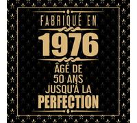 Fabriqué En 1976 Âgé de 50 ans Jusqu'à la Perfection: Livre d'or anniversaire 50 ans