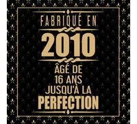 Fabriqué En 2010 Âgé de 16 ans Jusqu'à la Perfection: Livre d'or 16 ans