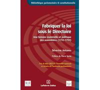 Fabriquer la loi sous le Directoire : une histoire matérielle et politique des assemblées, 1795-1799