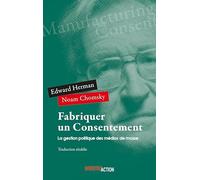 Fabriquer un Consentement. La gestion politique des mEdias de masse: La gestion politique des médias de masse