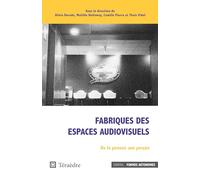 Fabriques des espaces audiovisuels: De la pensée aux perçus