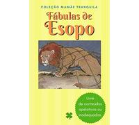 Fábulas de Esopo: Coleção Mamãe Tranquila (Livre de Conteúdos Apelativos ou Inadequados) (Série Mamãe Tranquila - Livre de Conteúdos Violentos, Apelativos ou Inadequados)