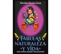 FÁBULAS NATURALEZA Y VIDA: (Para niños, padres y educadores)
