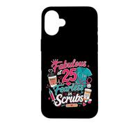 Fabulous at 25 Fearless Nurse in Scrubs 25th Birthday Woman Case for iPhone 16 Plus
