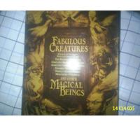 Fabulous Creatures: And Other Magical Beings
