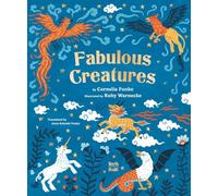 Fabulous Creatures: Legendary Animals from Around the World