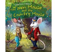 Fabulous Fables the Town Mouse and the Country Mouse