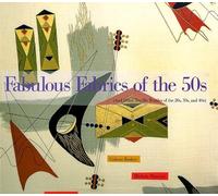 Fabulous Fabrics of the 50's: And Other Terrific Textiles of the 20's, 30's and 40's