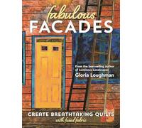 Fabulous Facades: Create Breathtaking Quilts with Fused Fabric