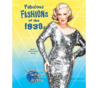 Fabulous Fashions of the 1930s (Fabulous Fashions of the Decades)