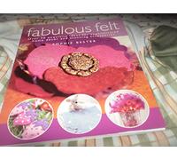Fabulous Felt: Over 30 Exquisite Ideas for Sophisticated Home déCOR and Stunning Accessories