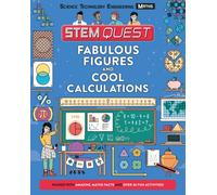 Fabulous Figures and Cool Calculations : Packed with amazing maths facts and over 30 fun experiments