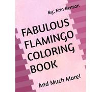 Fabulous Flamingo Coloring Book: And Much More!