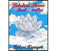 Fabulous Flower Cloud Doodles: Outline, Ink, and Personalize Beautiful Flower Cloud Designs (Creative Cloud Doodles)