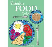 Fabulous Food Coloring Book: An Adult Coloring Book for Food Lovers (Adult Coloring Books)