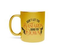 Fabulous Gold Chrome Ceramic Mug - Don't Let the Bastards Grind You Down Typography Message Self Care Good Health Empowerment - 11oz