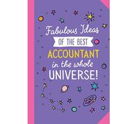 Fabulous Ideas of the best Accountant in the whole universe: Great 6x9 Notebook for Accountant Thank You Gifts, Retiring Accountant, Christmas or Birthday presents