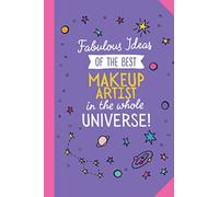 Fabulous Ideas of the best Makeup Artist in the whole universe: 6x9 Notebook, Great for Makeup Artist Gifts, Thank You Gifts or Birthday gifts