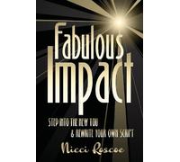 Fabulous Impact: Step Into The New You & Rewrite Your Own Script