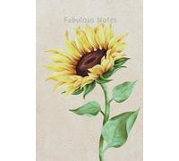 Fabulous Notes - Sunflower Edition Notebook: Summer Time, Cool Flower Notepad, Vintage Unique Modern Cool Cute College Lined 6x9" Inch Stylish For University Or College