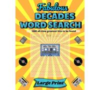Fabulous Word Search 1000 all-time greatest hits to be found: Word find puzzle book with hits of decades ago. Sit back, relax and enjoy searching the great songs of 50s, 60s, 70s, 80s etc.