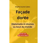 Façade dorée: Diplomatie et drames au bout du monde