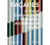 Façades: A Visual Compendium: a visual compendium of modern architectural styles
