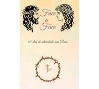 Face a Face: 60 dias de Intimidade com Deus