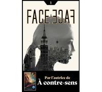 Face à face - Tome 1 - Par l'autrice de À contre-sens