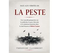 Face aux vérités de La Peste : Une nouvelle perspective sur la solidarité, la peur, l’absurde et la résistance humaine dans le chef-d’œuvre d’Albert Camus