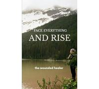 Face Everything And Rise-poems on transmuting pain into grace