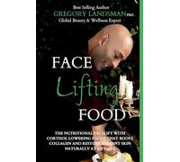 Face Food: Discover How Face Lifting Food Can Boost Your Collagen And Take Years Off Your Face Naturally: 2 (De-Stress & Age Less)