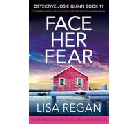 Face Her Fear: An absolutely addictive crime and mystery thriller filled with heart-pounding suspense: 19 (Detective Josie Quinn)