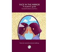 Face in the Mirror: A students' guide - Poems for mental and emotional wellbeing