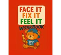Face it Fix it Feel it Workbook: Part of the Bear-haviour Helps series.