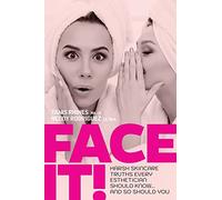 Face It! Harsh Skincare Truths Every Esthetician Should Know... And So Should You