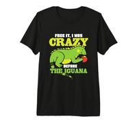 Face it I was Crazy Before The Iguana Premium T-Shirt