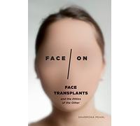 Face/On: Face Transplants and the Ethics of the Other