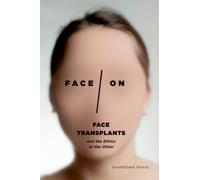 Face/On : Face Transplants and the Ethics of the Other