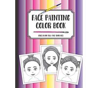 Face painting color book: Girls blank full-face templates: A workbook to draw, sketch or color design ideas