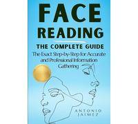 Face Reading, the Complete Guide: The Exact Step-by-Step for Accurate and Professional Information Gathering (face reading chinese medicine)
