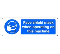 Face Shield Mask When Operating On This Machine - safety sign - 3mm Aluminum Dibond for indoor/outdoor usage (450mm x 150mm) 5m Viewing Distance.