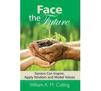 Face the Future: Seniors Can Inspire, Apply Wisdom and Model Values: Book 1
