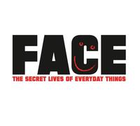 FACE: The Secret Lives of Everyday Things
