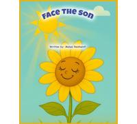 Face The Son: A Sunflower’s Story of Growth and Grace