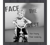 Face The West - The Young Fear Nothing